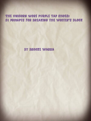 cover image of The Unicorn Wore Purple Tap Shoes: 31 Prompts to Break the Writer's Block